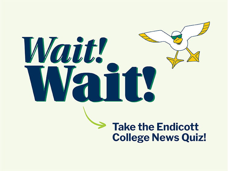 Wait! Wait! Take the Endicott College News Quiz!